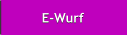 E-Wurf E-Wurf